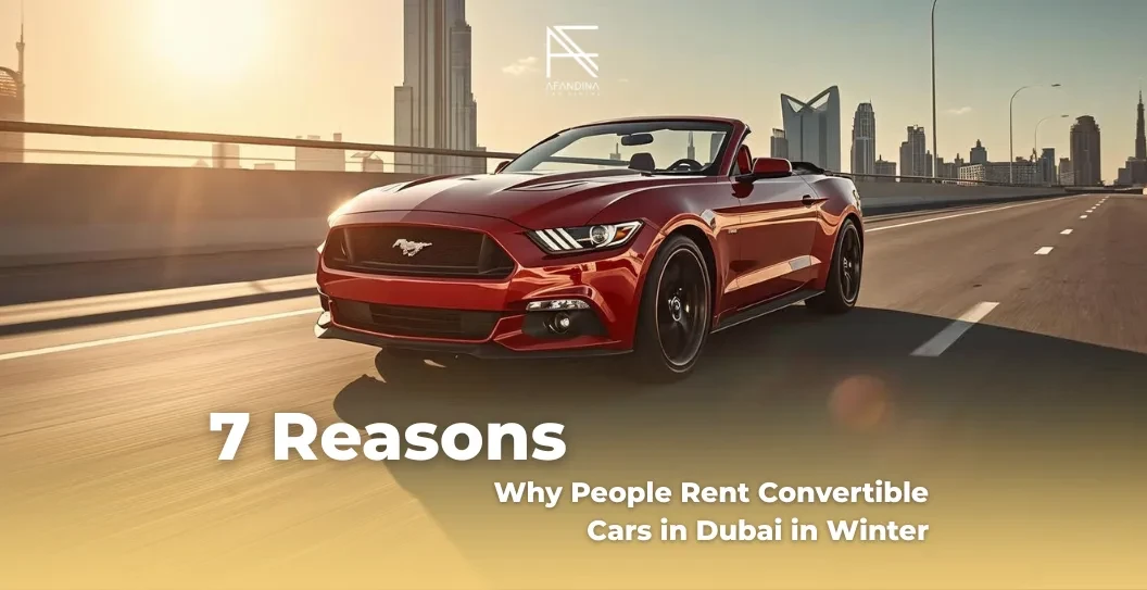 7 Reasons Why People Rent Convertible Car in Dubai in Winter
